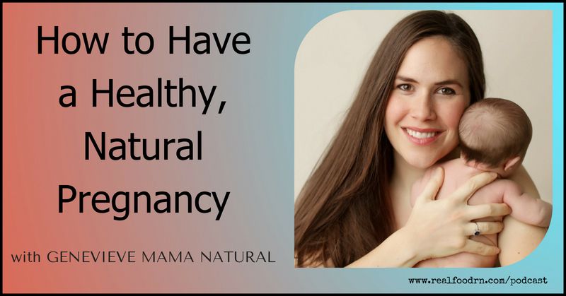Episode #9: Genevieve Mama Natural - How to Have a Healthy, Natural Pregnancy