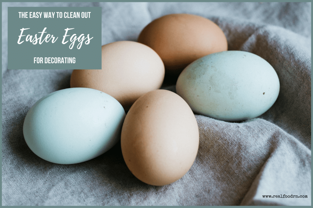 The Easy Way To Clean Out Easter Eggs For Decorating | Real Food RN