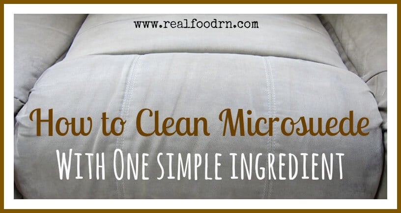 How to Clean a Microsuede Couch with One Simple Ingredient | Real Food RN