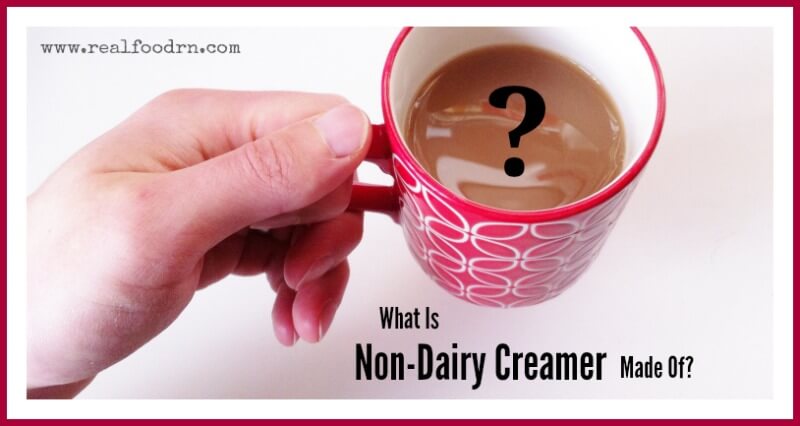 What Is Non-Dairy Creamer Made Of | Real Food RN