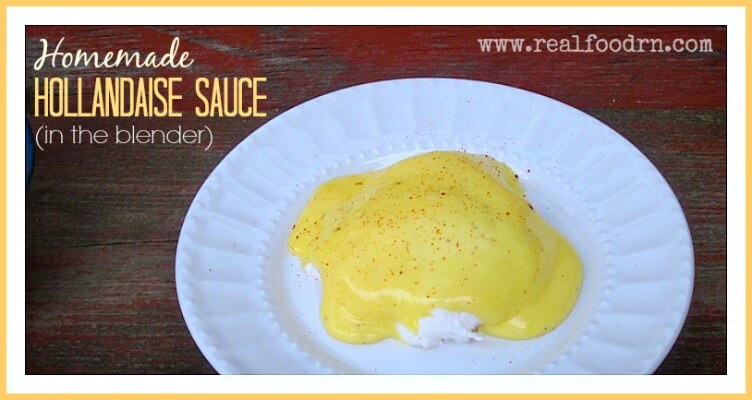 Homemade Hollandaise Sauce in the Blender | Real Food RN