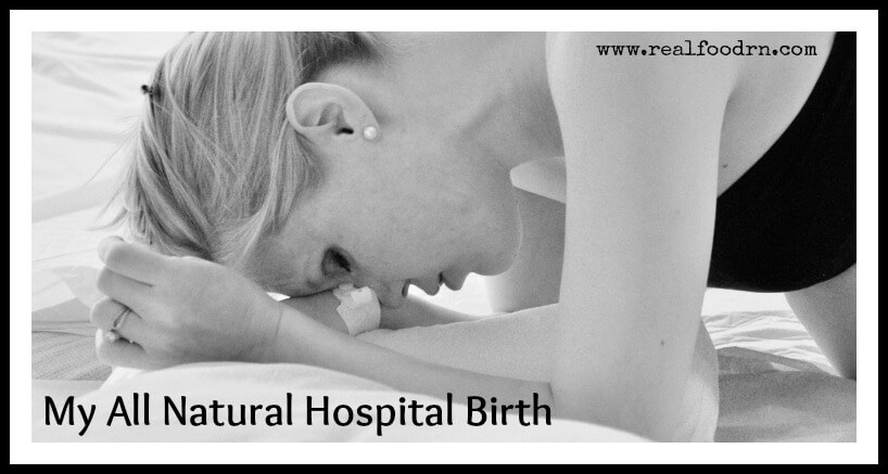 My All Natural Hospital Birth | Real Food RN