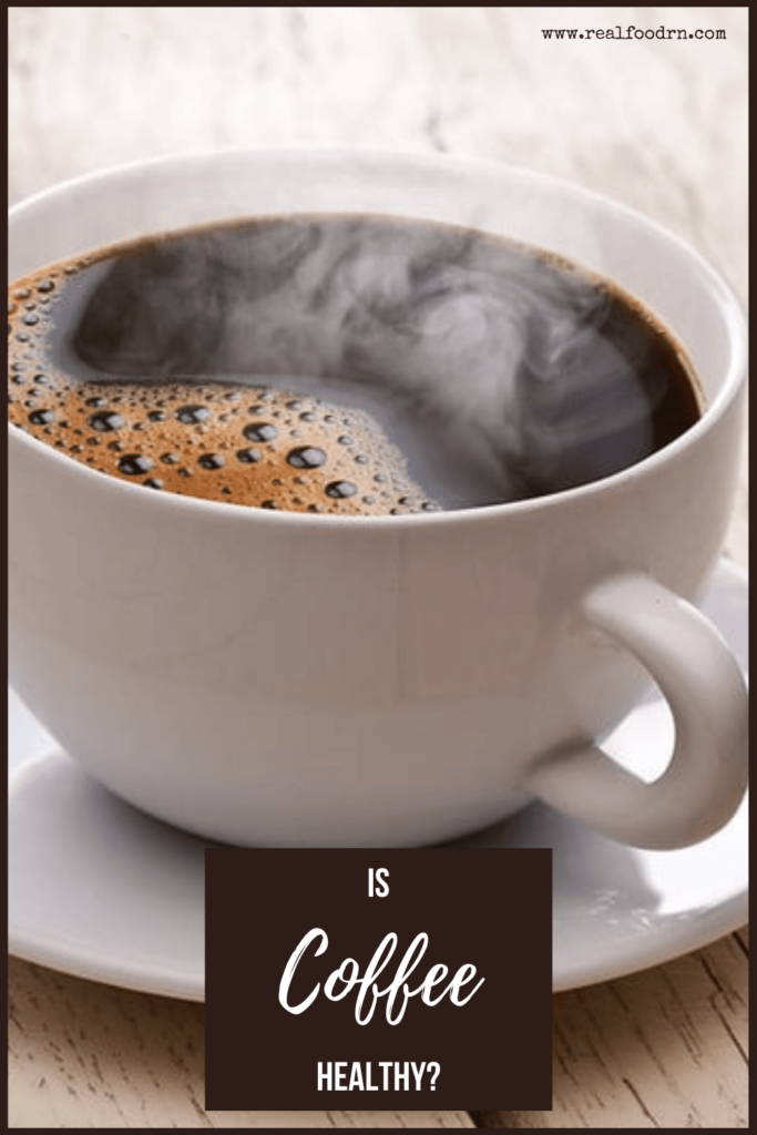 Is Coffee Healthy? | Real Food RN