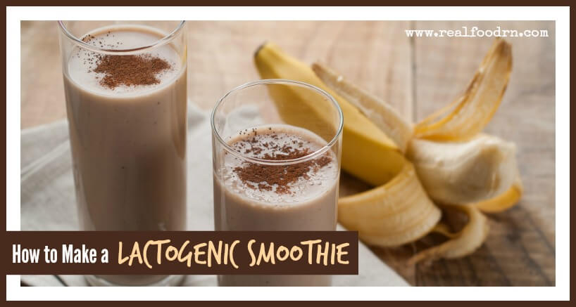 How to Make a Lactogenic Smoothie | Real Food RN