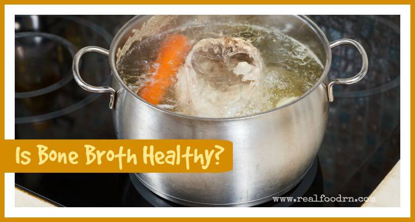 Is Bone Broth Healthy? | Real Food RN