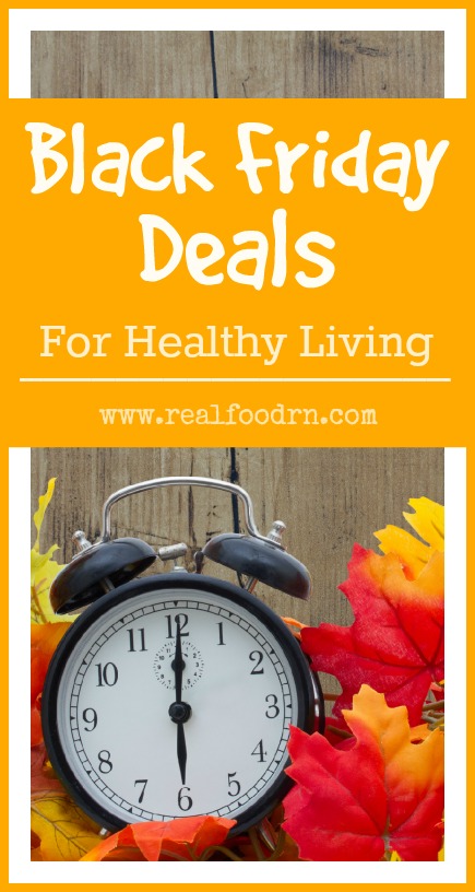 Black Friday Deals For Healthy Living | Real Food RN