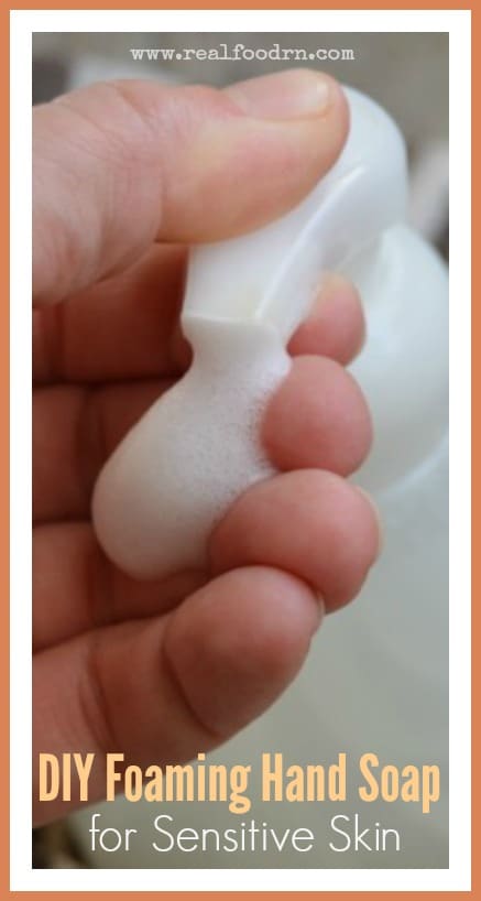 DIY Foaming Hand Soap for Sensitive Skin | Real Food RN