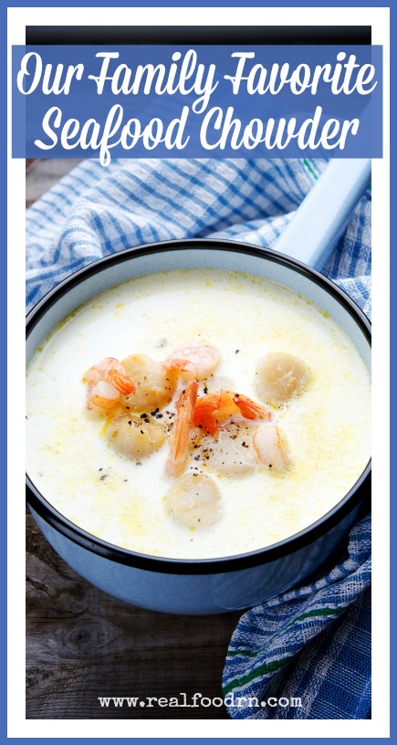 Our Family Favorite Seafood Chowder | Real Food RN