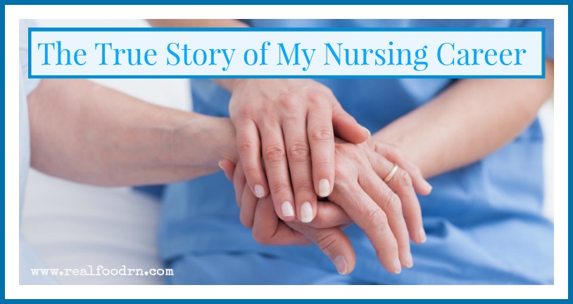 The True Story of My Nursing Career | Real Food RN