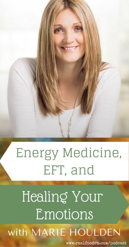 rn-podcast-ep-2-bottomEpisode 2: Marie Houlden -- Energy Medicine, EFT, and Healing Your Emotions | Real Food RN