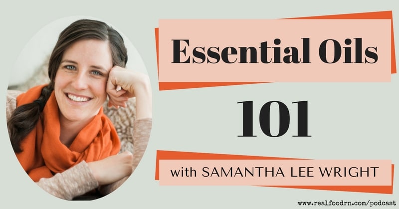 Episode 3: Samantha Lee Wright -- Essential Oil | Real Food RN