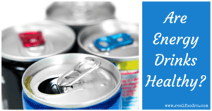 Are Energy Drinks Healthy? | Real Food RN