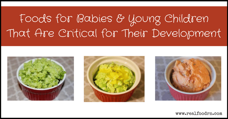 Homemade Baby Food & Young Children Foods That Are Critical for Their Development | Real Food RN