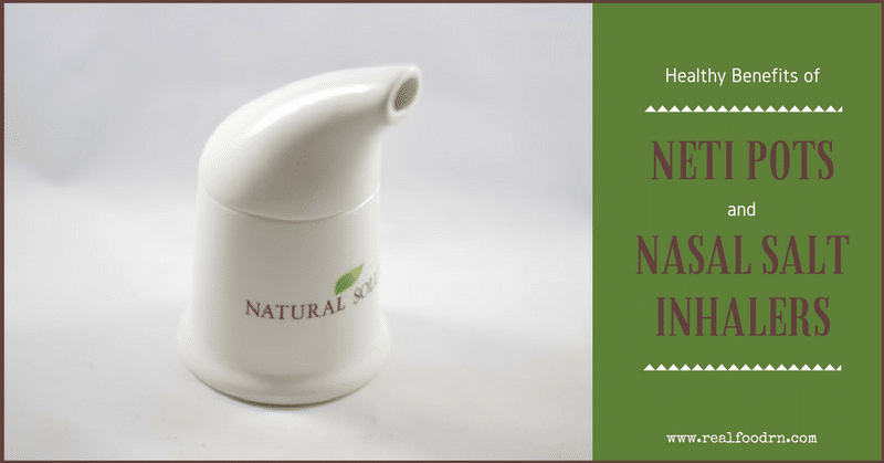 Healthy Benefits of Neti Pots and Nasal Salt Inhalers | Real Food RN