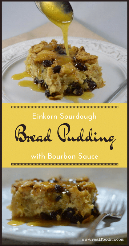 Einkorn Sourdough Bread Pudding with Bourbon Sauce | Real Food RN