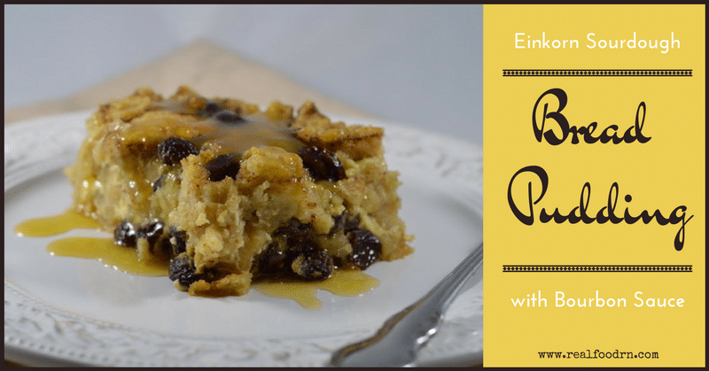 Einkorn Sourdough Bread Pudding with Bourbon Sauce | Real Food RN