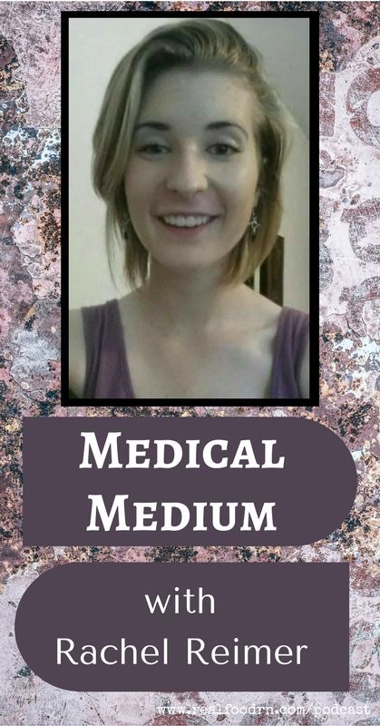 Episode 5: Rachel Reimer - Medical Medium | Real Food RN