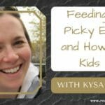 Episode #7 -- Kysa Kelleher: Feeding Kids, Picky Eaters, and How Much Kids Eat | Real Food RN