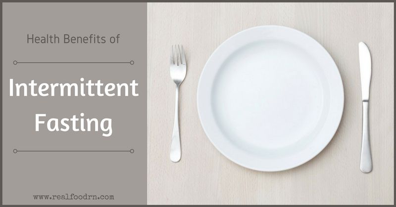 Health Benefits of Intermittent Fasting | Real Food RN