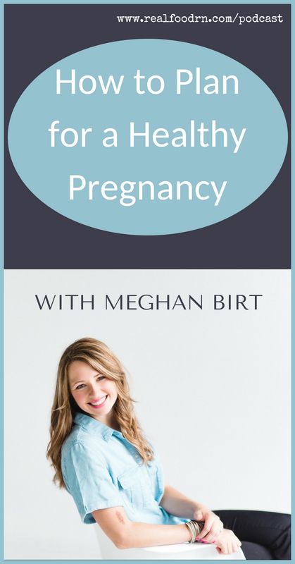 Episode #8 -- Meghan Birt: How to Plan a Healthy Pregnancy | Real Food RN