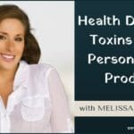 Episode #10: Melissa Schollaert – Health Damaging Toxins in Our Personal Care Products | Real Food RN