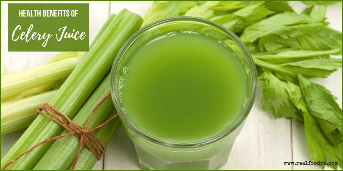 Health Benefits of Celery Juice Real Food RN