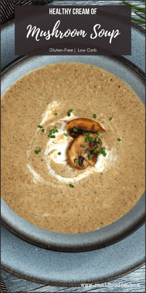 Healthy Creamy of Mushroom Soup | Real Food RN