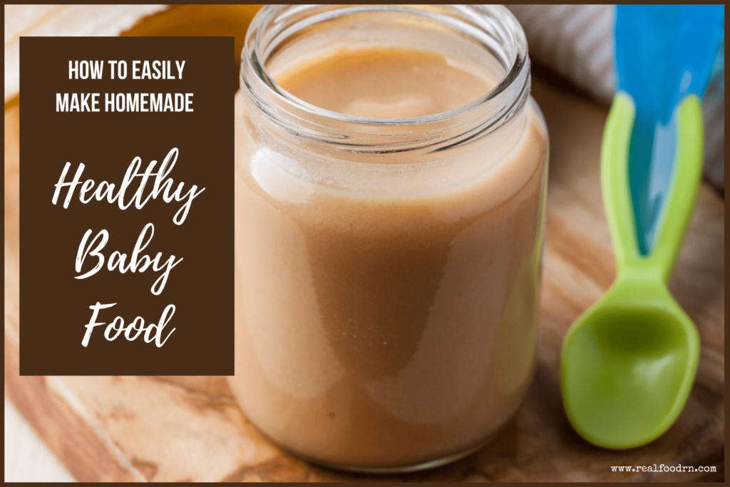 How to Easily Make Homemade Healthy Baby Food | Real Food RN