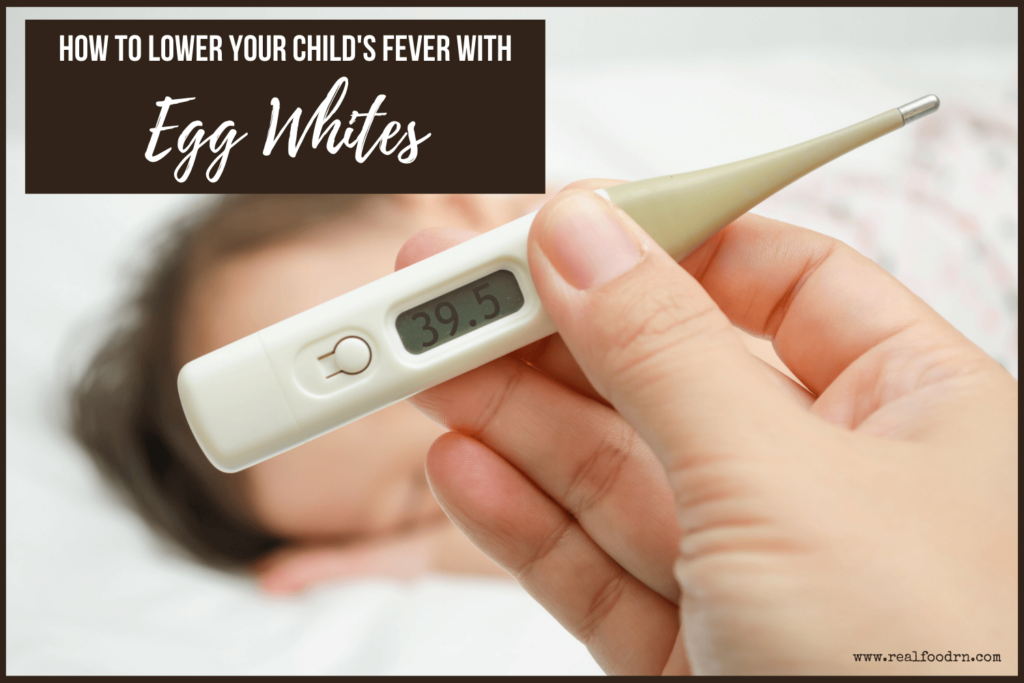 How to Lower Your Child's Fever with Egg Whites | Real Food RN