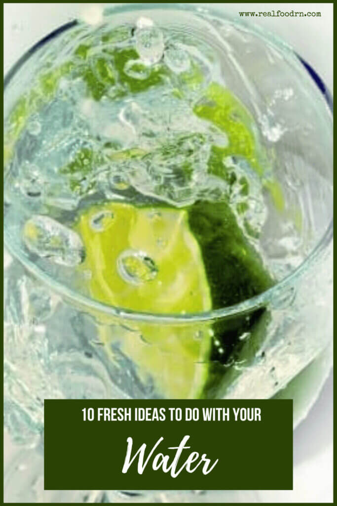 10 Fresh Ideas To Do With Your Water | Real Food RN