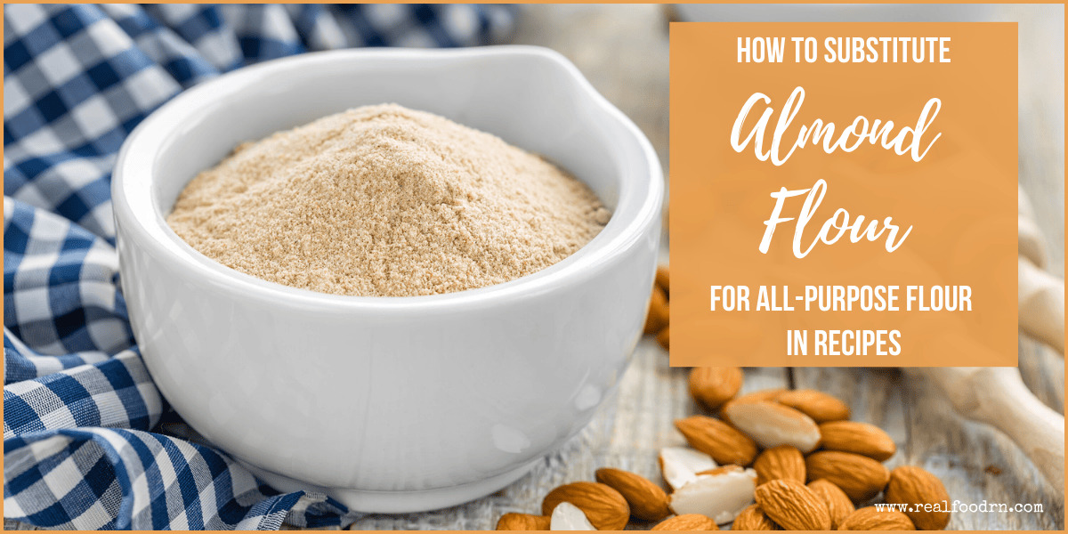 How To Substitute Almond Flour For All Purpose Flour In Recipes Real how-to-substitute-almond-flour-for-all-purpose-flour-in-recipes-real