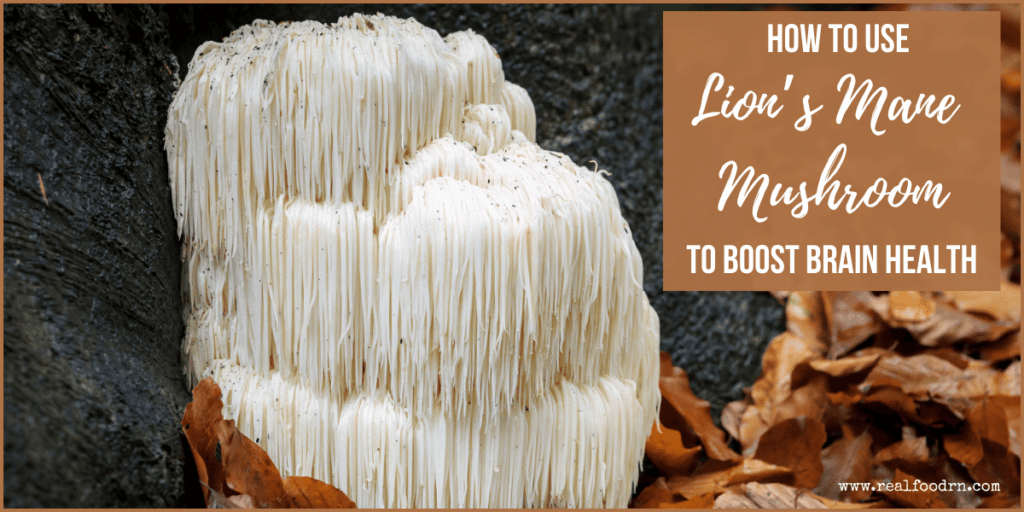 How To Use Lion’s Mane Mushroom to Boost Brain Health | Real Food RN